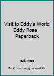 Paperback Visit to Eddy's World Eddy Rose - Paperback Book