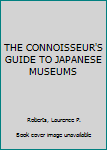 Hardcover THE CONNOISSEUR'S GUIDE TO JAPANESE MUSEUMS Book