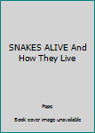 Hardcover SNAKES ALIVE And How They Live Book