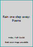 Unknown Binding Rain one step away: Poems Book