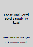 Unknown Binding Hansel And Gretel Level 1 Ready To Read Book