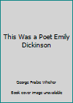 Paperback This Was a Poet Emily Dickinson Book