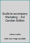Unknown Binding Guide to accompany Marketing - 3rd Candian Edition Book