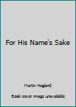 Hardcover For His Name's Sake Book