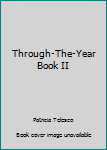 Paperback Through-The-Year Book II Book