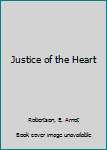 Hardcover Justice of the Heart Book