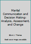 Hardcover Marital Communication and Decision Making: Analysis, Assessment, and Change Book