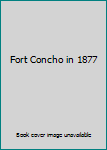 Fort Concho in 1877