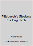 Hardcover Pittsburgh's Steelers; the long climb Book