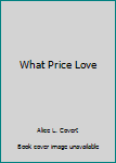Paperback What Price Love Book