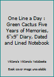 One Line a Day : Green Cactus Five Years of Memories, 6''x9'' Diary, Dated and Lined Notebook