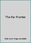 The Far Frontier