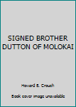 Hardcover SIGNED BROTHER DUTTON OF MOLOKAI Book