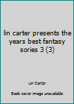 Paperback lin carter presents the years best fantasy sories 3 (3) Book