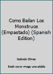 Perfect Paperback Como Bailan Los Monstruos (Empastado) (Spanish Edition) [Spanish] Book