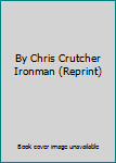 Paperback By Chris Crutcher Ironman (Reprint) Book