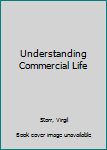 Hardcover Understanding Commercial Life Book