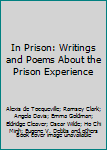 Mass Market Paperback In Prison: Writings and Poems About the Prison Experience Book