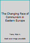 Paperback The Changing Face of Communism in Eastern Europe Book