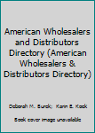 Hardcover American Wholesalers and Distributors Directory (American Wholesalers & Distributors Directory) Book