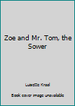 Paperback Zoe and Mr. Tom, the Sower Book