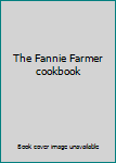 The Fannie Farmer cookbook