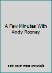 Unknown Binding A Few Minutes With Andy Rooney Book