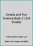 Paperback Simple and Fun Science Book C (3rd Grade) Book