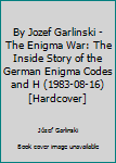 Unknown Binding By Jozef Garlinski - The Enigma War: The Inside Story of the German Enigma Codes and H (1983-08-16) [Hardcover] Book