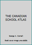 Hardcover THE CANADIAN SCHOOL ATLAS Book