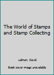 Hardcover The World of Stamps and Stamp Collecting Book
