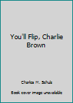 Paperback You'll Flip, Charlie Brown Book