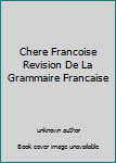 Unknown Binding Chere Francoise Revision De La Grammaire Francaise Book