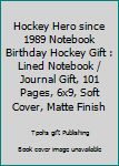 Paperback Hockey Hero since 1989 Notebook Birthday Hockey Gift : Lined Notebook / Journal Gift, 101 Pages, 6x9, Soft Cover, Matte Finish Book