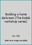 Paperback Building a home darkroom (The Kodak workshop series) Book