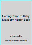 Unknown Binding Getting Near to Baby Newbery Honor Book