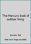Unknown Binding The Mercury book of outdoor living Book