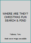 Hardcover WHERE ARE THEY? CHRISTMAS FUN SEARCH & FIND Book