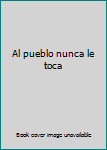 Unknown Binding Al pueblo nunca le toca Book