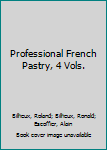 Paperback Professional French Pastry, 4 Vols. Book