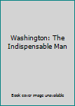 Hardcover Washington: The Indispensable Man Book