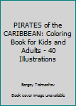 Paperback PIRATES of the CARIBBEAN: Coloring Book for Kids and Adults - 40 Illustrations Book