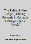 Library Binding The Battle of Vimy Ridge (Defining Moments in Canadian History/Graphic Novels) Book