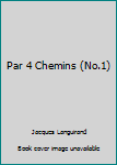 Paperback Par 4 Chemins (No.1) [French] Book