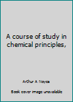 Unknown Binding A course of study in chemical principles, Book