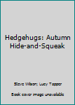 Paperback Hedgehugs: Autumn Hide-and-Squeak Book