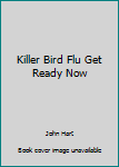 Paperback Killer Bird Flu Get Ready Now Book