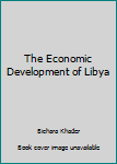 Hardcover The Economic Development of Libya Book