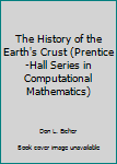 Paperback The History of the Earth's Crust (Prentice-Hall Series in Computational Mathematics) Book