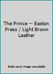 Leather Bound The Prince -- Easton Press / Light Brown Leather Book